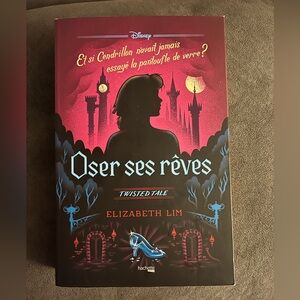 Oser ses rêves:Et si Cendrillon n'avait pas essayé la pantoufle de verre ?